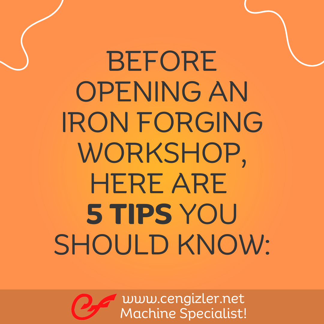 1 Before opening an iron forging workshop, here are 5 tips you should know